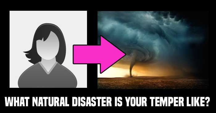 what-natural-disaster-is-your-temper-like-quiz